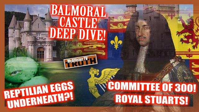 REPTILIAN BALMORAL CASTLE DEEP DIVE! ROYAL STUARTS! VICTORIA'S SECRET! REPTILIAN EGGS?! 28-2-2023