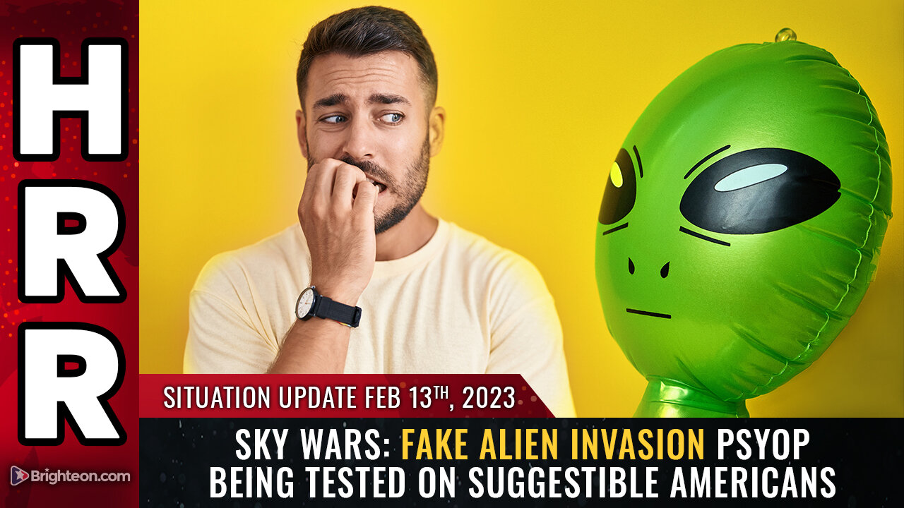 Situation Update, 2/13/23 - SKY WARS: Fake alien invasion 13-2-2023