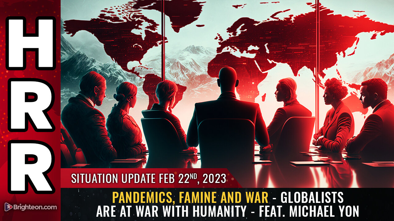 Situation Update, 2/22/23 - Pandemics, Famine and War 22-2-2023