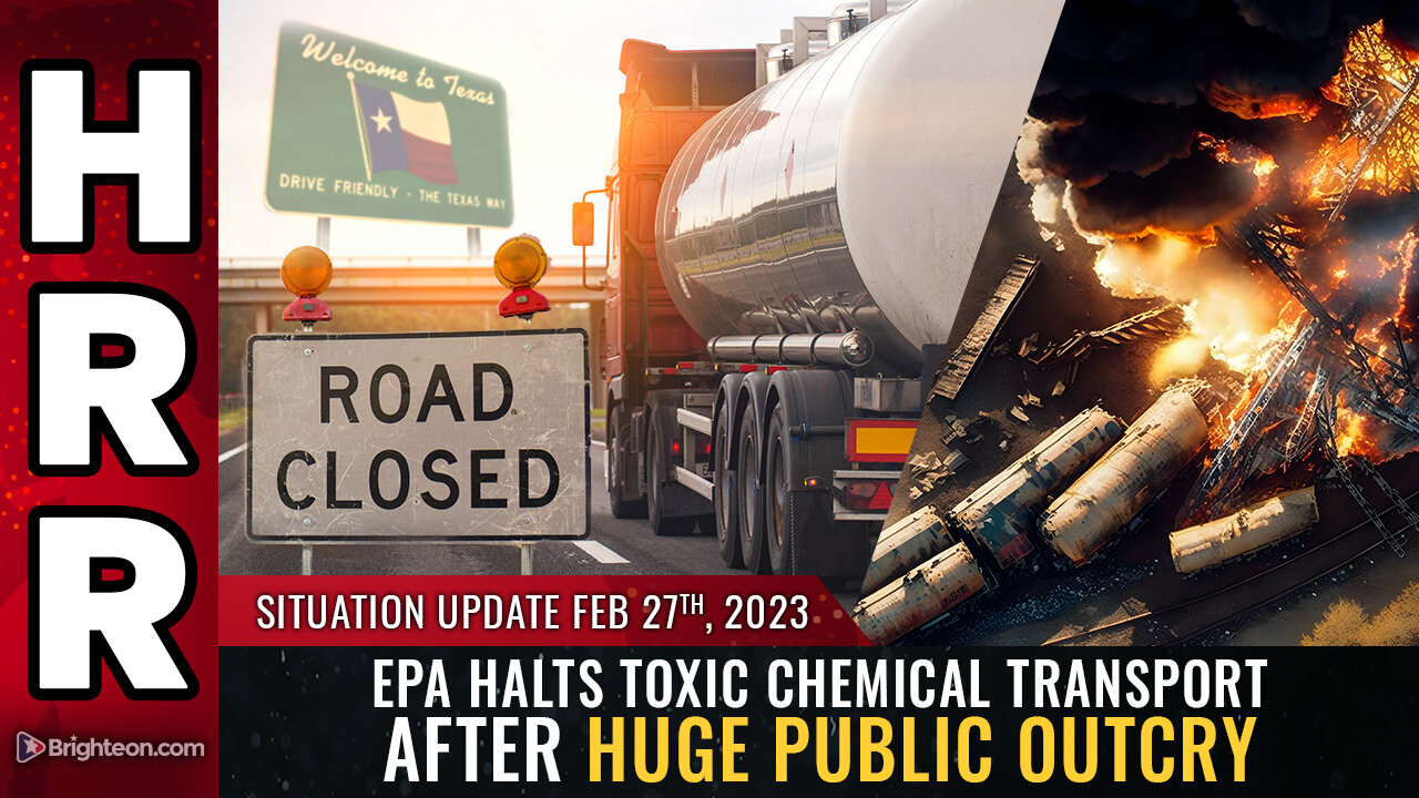 Situation Update, 2/27/23 - EPA halts toxic chemical transport after huge public outcry 27-2-2023