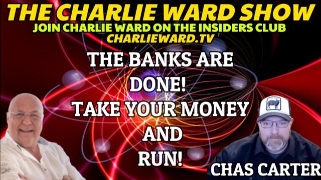 THE BANKS ARE DONE! TAKE YOUR MONEY AND RUN! WITH CHAS CARTER AND CHARLIE WARD 9-2-2023THE BANKS ARE DONE! TAKE YOUR MONEY AND RUN! WITH CHAS CARTER AND CHARLIE WARD 9-2-2023