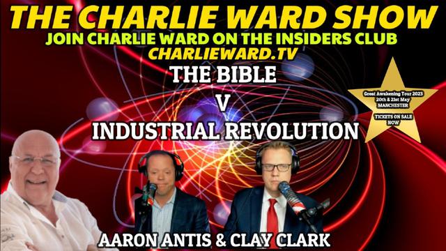 THE BIBLE V INDUSTRIAL REVOLUTION WITH AARON ANTIS, CLAY CLARK & CHARLIE WARD 14-2-2023