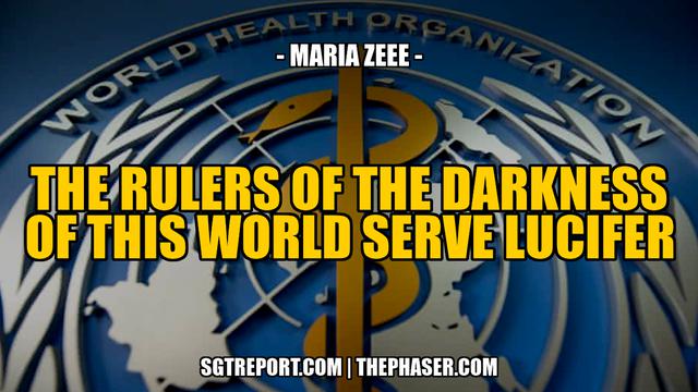 THE RULERS OF THE DARKNESS OF THIS WORLD SERVE LUCIFER -- Maria Zeee 13-2-2023