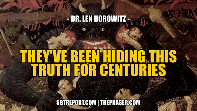 THIS IS THE TRUTH THEY'VE BEEN HIDING FOR CENTURIES -- Dr. Len Horowitz 8-2-2023