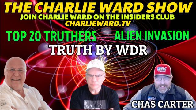 ALIEN INVASION, THE TOP 20 TRUTHERS WITH WDR, CHAS CARTER & CHARLIE WARD 4-3-2023