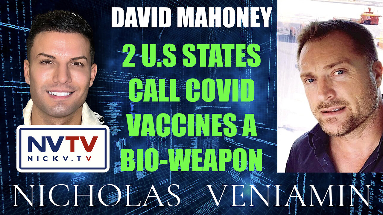 David Mahoney Say's Two U.S States Confirm Covid Vaccines as Bio-Weapon with Nicholas Veniamin 6-3-2023