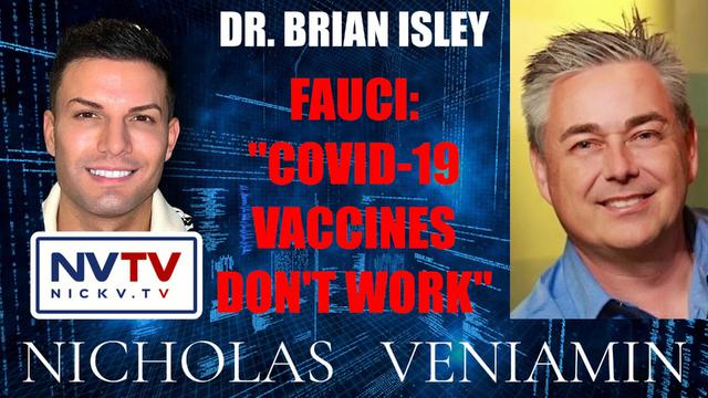 Dr. Brian Isley Say's Fauci Said That Covid-19 Vaccines Don't Work with Nicholas Veniamin 7-3-2023