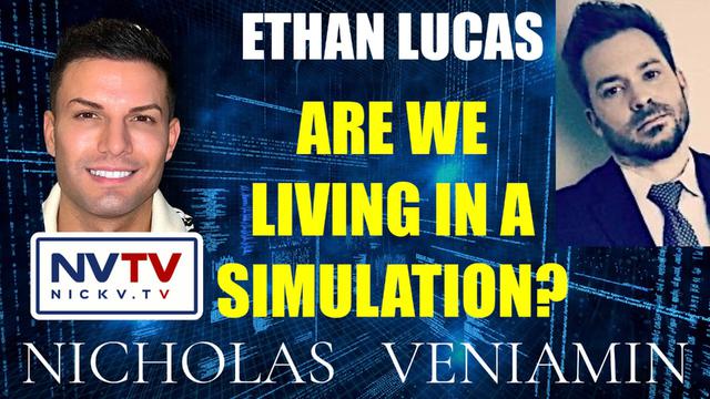 Ethan Lucas Discusses Are We Living In A Simulation with Nicholas Veniamin 2-3-2023