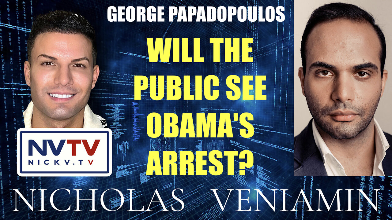 George Papadopouloas Discusses "Will The Public See Obama's Arrest" with Nicholas Veniamin 30-3-2023