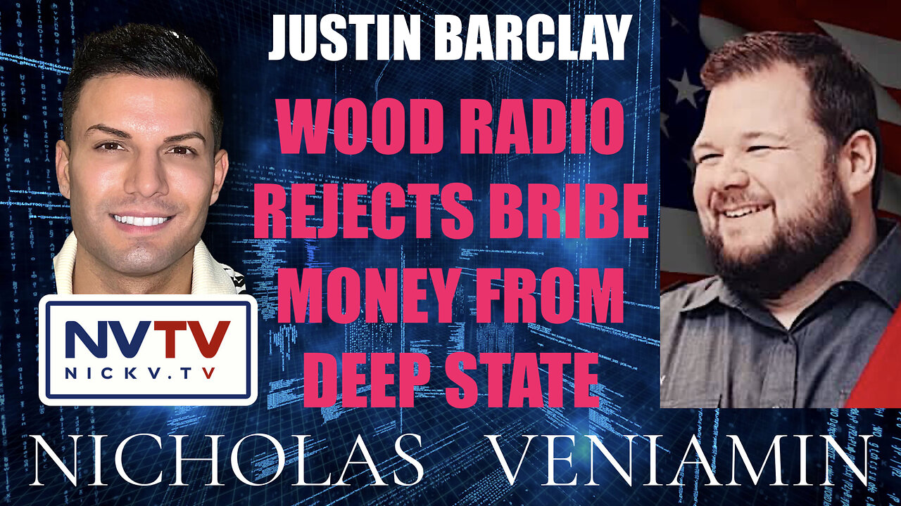 Justin Barclay Discusses Wood Radio Rejects Bribe Money From Deep State with Nicholas Veniamin 30-3-2023