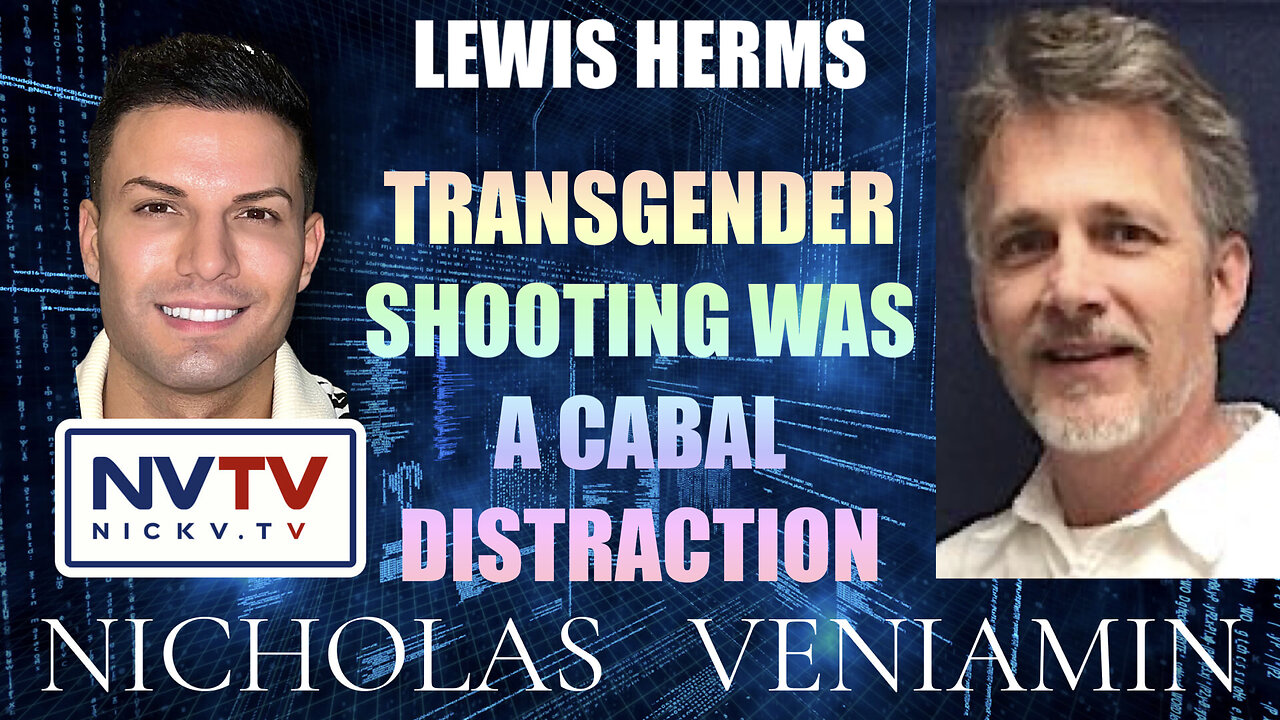 Lewis Herms Discusses Transgender Shooting Cabal Distraction with Nicholas Veniamin 28-3-2023