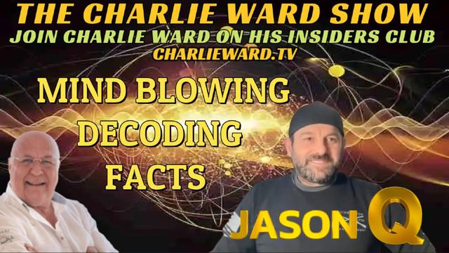 MIND BLOWING DECODING FACTS WITH JASON Q & CHARLIE WARD 17-3-2023