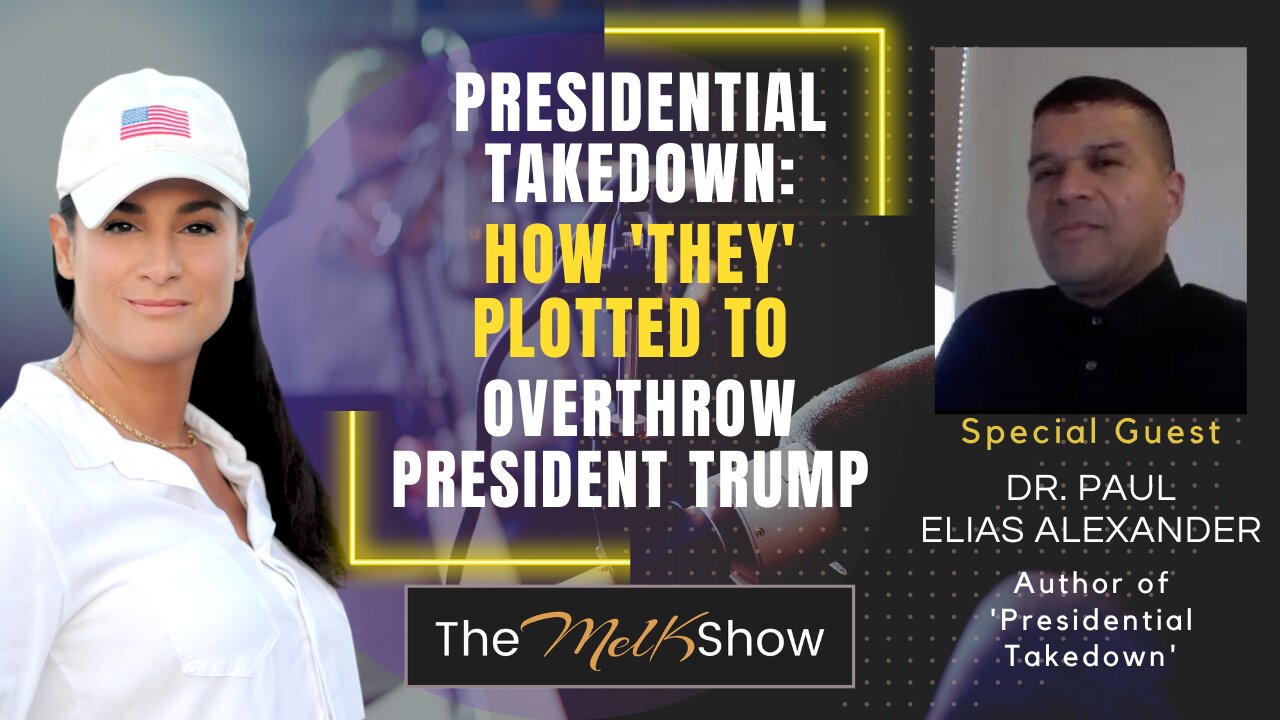 Mel K & Dr. Paul Elias Alexander | Presidential Takedown: How 'They' Plotted to Overthrow Trump 24-3-2023