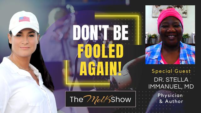 Mel K & Dr. Stella MD | Don't Be Fooled Again! | 8-3-23