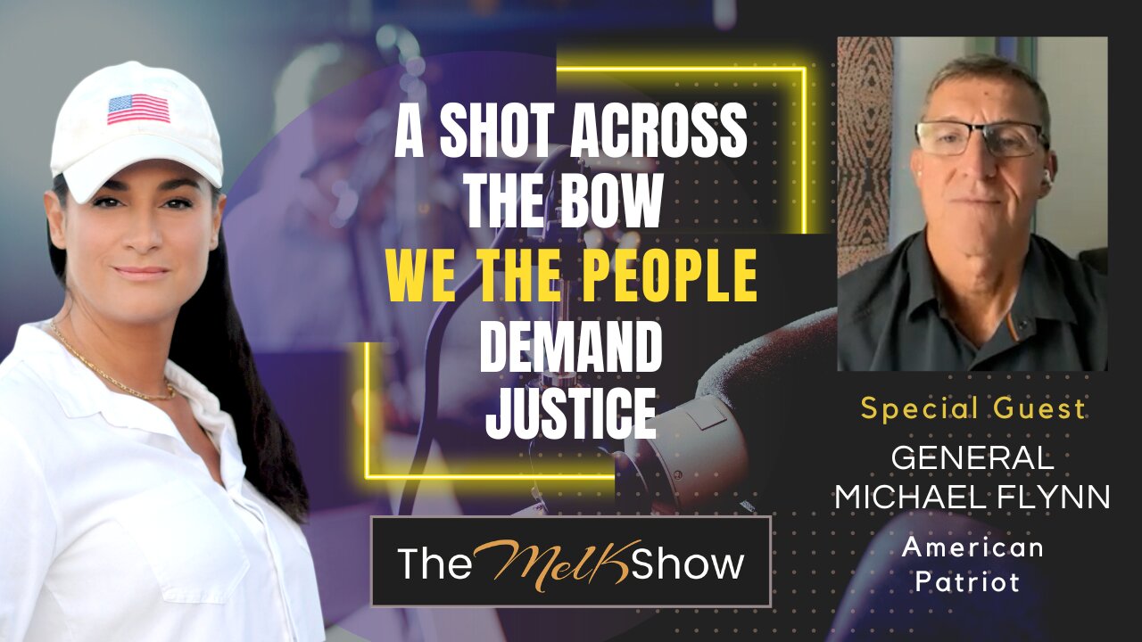 Mel K & General Michael Flynn | A Shot Across The Bow - We The People Demand Justice | 6-3-23