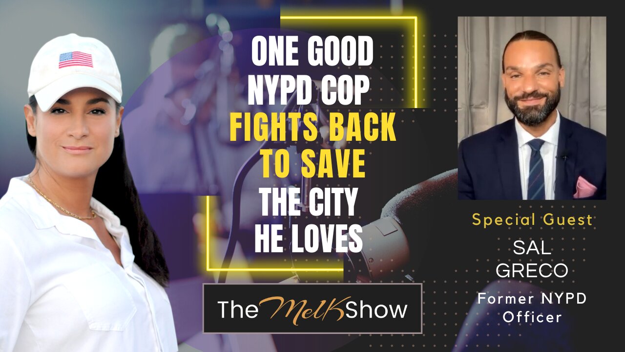 Mel K & Sal Greco | One Good NYPD Cop Fights Back to Save the City He Loves | 4-3-23