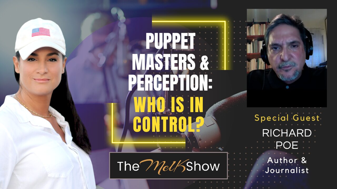 Mel K with Author & Journalist Richard Poe | Puppet Masters & Perception: Who Is In Control? 1-3-2023