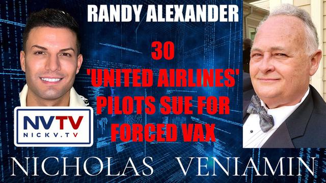 Randy Alexander Discusses 30 'United Airlines' Pilots Sue For Forced Vax with Nicholas Veniamin 27-3-2023