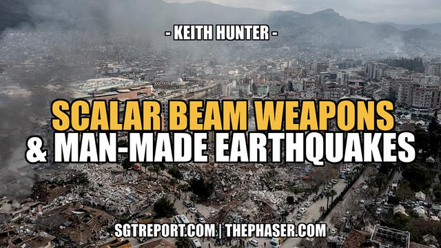 SCALER BEAM WEAPONS & MAN-MADE EARTHQUAKES -- Keith Hunter 18-3-2023