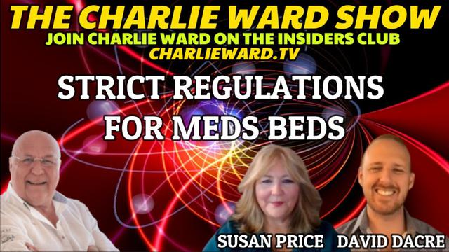 STRICT REGULATIONS FOR MED BEDS WITH DAVID DACRE, SUSAN PRICE & CHARLIE WARD 20-3-2023