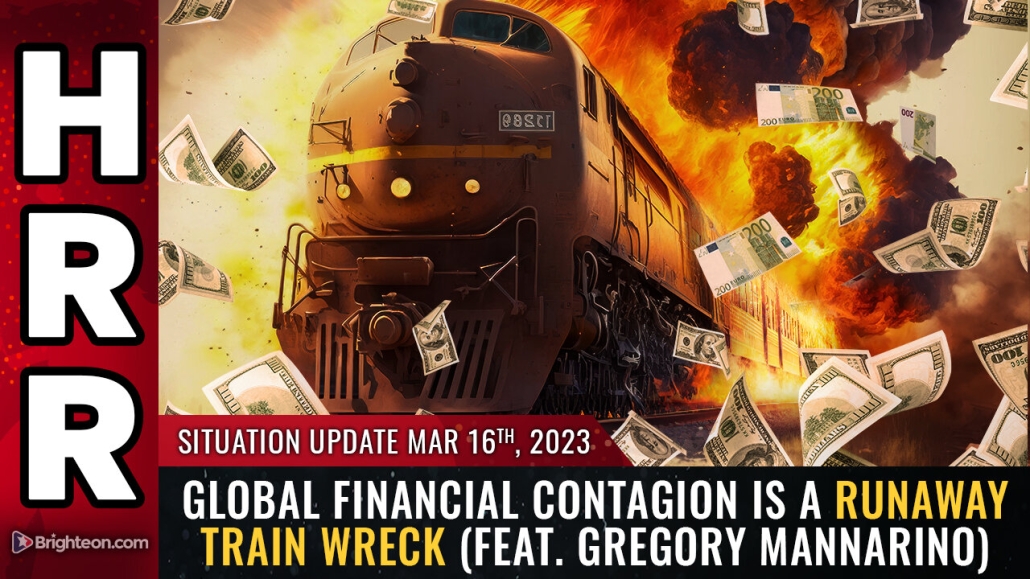 Situation Update, 3/16/23 - Global financial CONTAGION is a runaway train wreck 16-3-2023