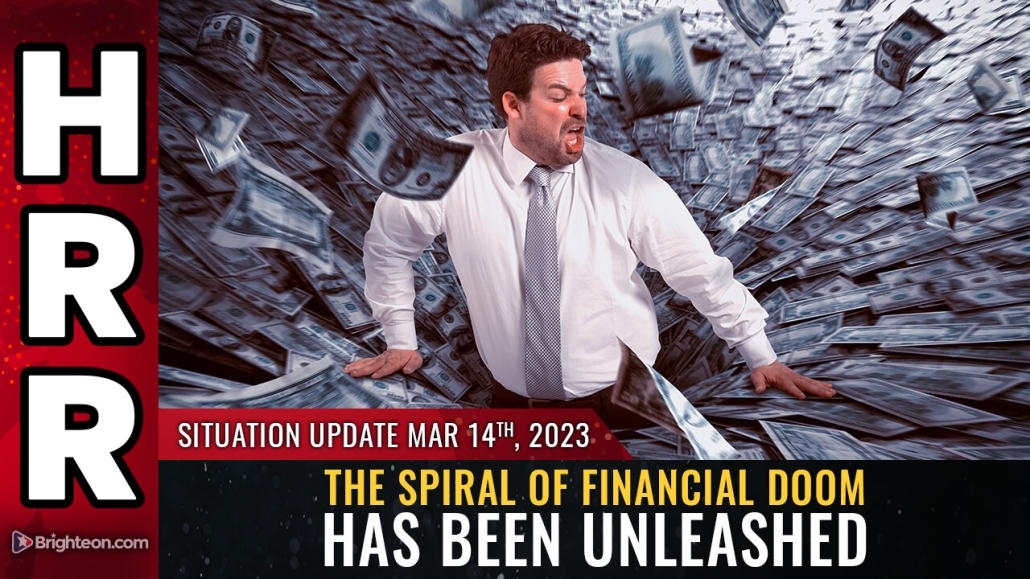 Situation Update, Mar 14, 2023 - The spiral of FINANCIAL DOOM has been unleashed 14-3-2023