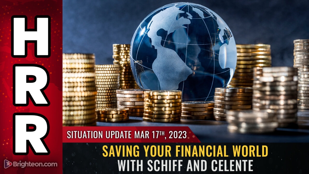Situation Update, Mar 17. 2023 - Saving your financial world with Schiff and Celente 17-3-2023