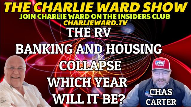 THE RV, BANKING & HOUSING COLLAPSE WHICH YEAR WILL IT BE? WITH CHAS CARTER & CHARLIE WARD 3-3-2023