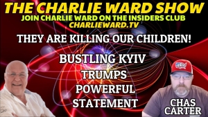 THEY ARE KILLING OUR CHILDREN! WITH CHAS CARTER & CHARLIE WARD 30-3-2023