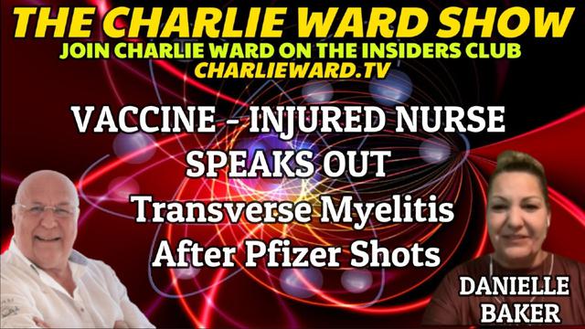 VACCINE INJURED NURSE DANIELLE BAKER SPEAKS OUT WITH CHARLIE WARD 21-3-2023