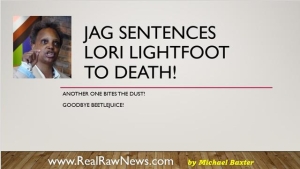 JAG Sentences Lori Lightfoot to Death for Treason and more 17-4-2023