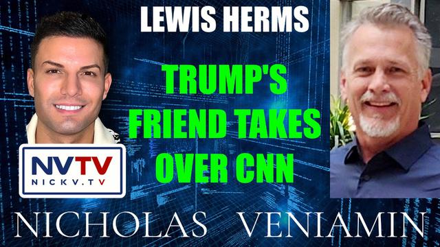 Lewis Herms Discusses Trump's Friend Takes Over CNN with Nicholas Veniamin 26-4-2023