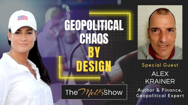 Mel K & Author Alex Krainer | Geopolitical Chaos By Design | 20-4-23