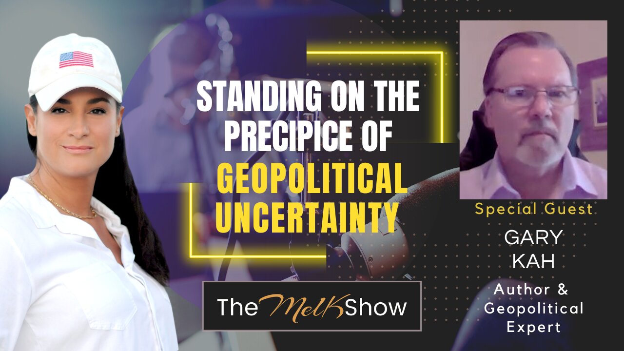 Mel K & Author Gary Kah | Standing on the Precipice of Geopolitical Uncertainty | 6-4-23