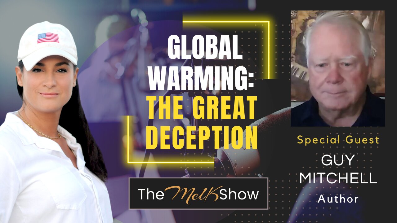 Mel K & Author Guy Mitchell | Global Warming: The Great Deception | 25-4-23