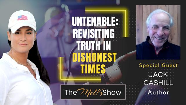 Mel K & Author Jack Cashill | Untenable...Revisiting Truth in Dishonest Times | 21-4-23