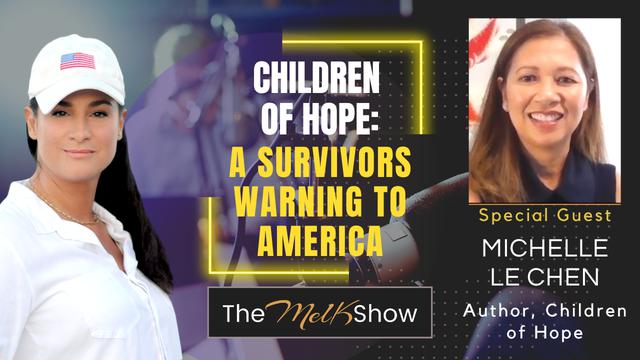 Mel K & Author Michelle Le Chen | Children of Hope: A Survivors Warning to America | 27-4-23