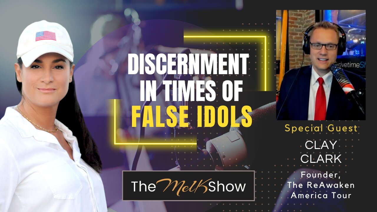 Mel K & Clay Clark | Discernment in Times of False Idols | 7-4-23