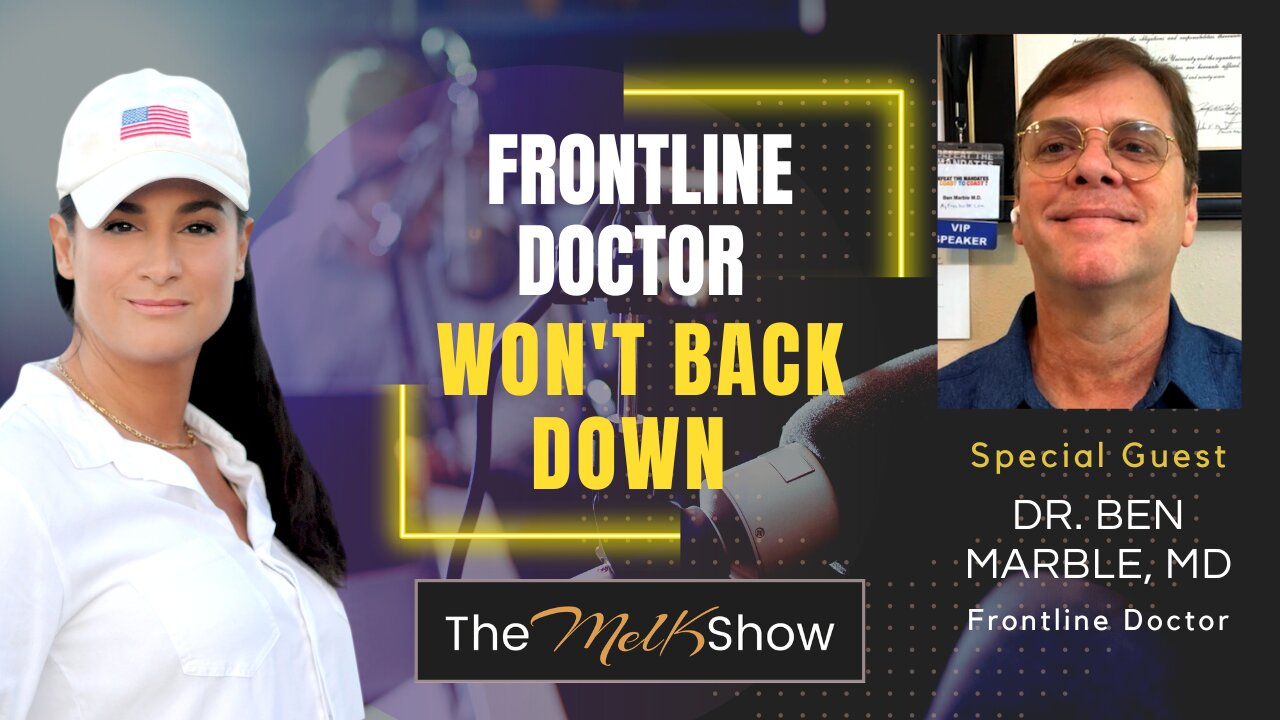 Mel K & Dr. Ben Marble, MD | Frontline Doctor Won't Back Down | 8-4-23