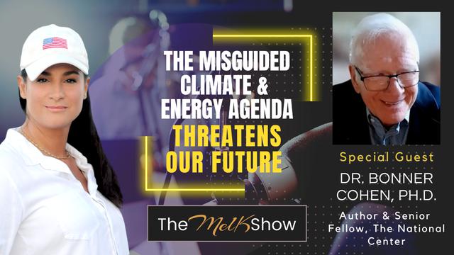 Mel K & Dr. Bonner Cohen, PH.D. | The Misguided Climate & Energy Agenda Threatens Our Future 14-4-2023