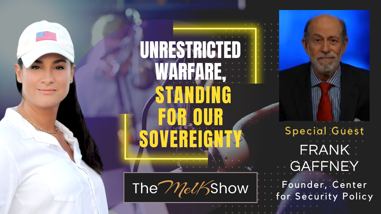 Mel K & Frank Gaffney | Unrestricted Warfare, Standing for Our Sovereignty & the Traitors Within 23-4-23