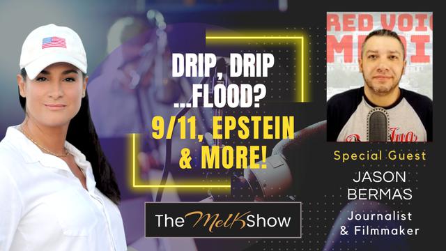 Mel K & Jason Bermas | Drip, Drip...Flood? - 9/11, Epstein & More! | 18-4-23