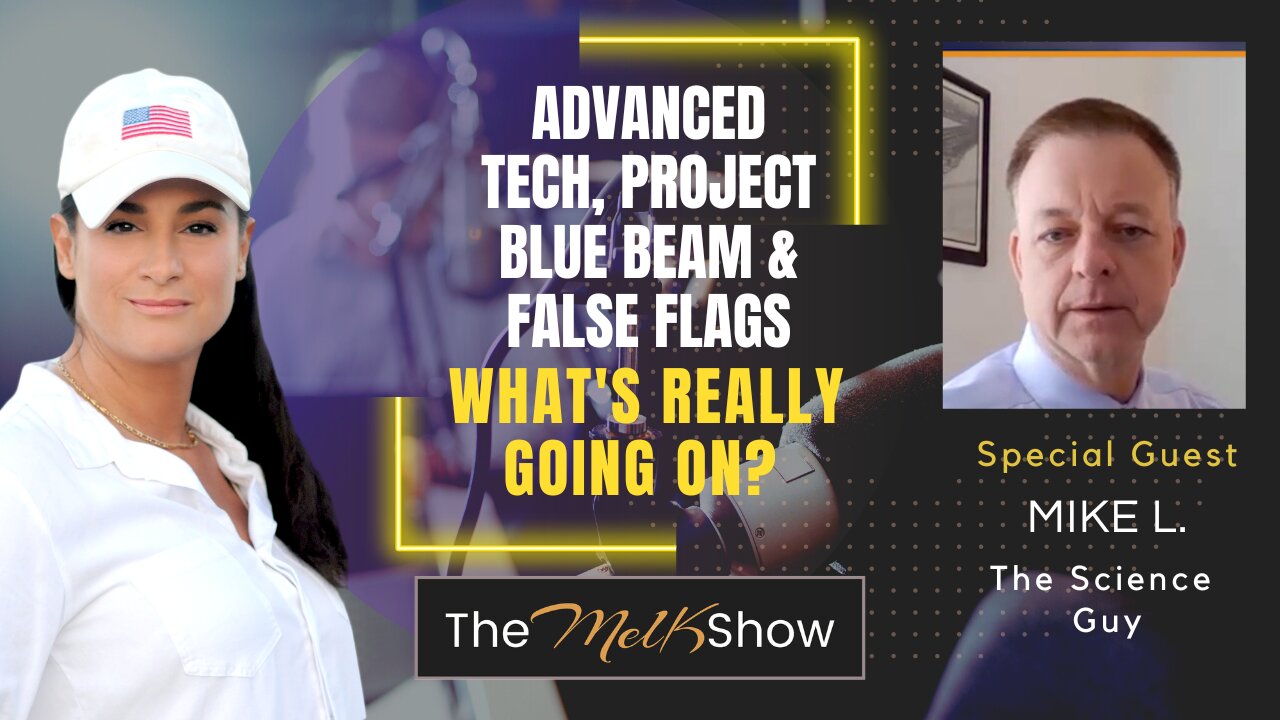 Mel K & Mike L | Advanced Tech, Project Blue Beam & False Flags - What's Really Going On? | 3-4-23