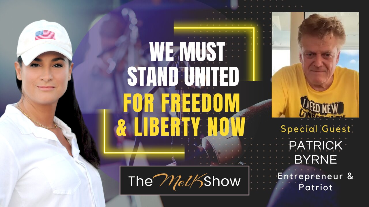 Mel K & Patrick Byrne | We Must Stand United For Freedom & Liberty Now | 5-4-23