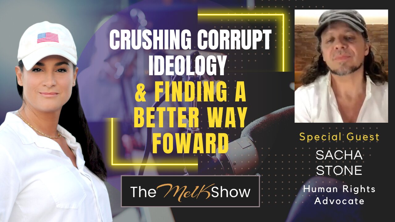 Mel K & Sacha Stone | Crushing Corrupt Ideology & Find a Better Way Forward | 2-4-23