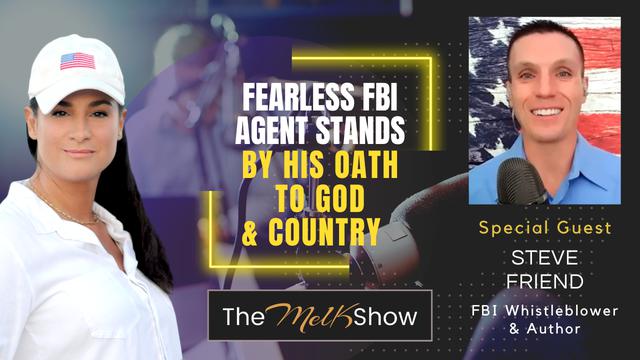 Mel K & Steve Friend | FBI Whistleblower Stands by His Oath to the Constitution, God & Country 16-4-23