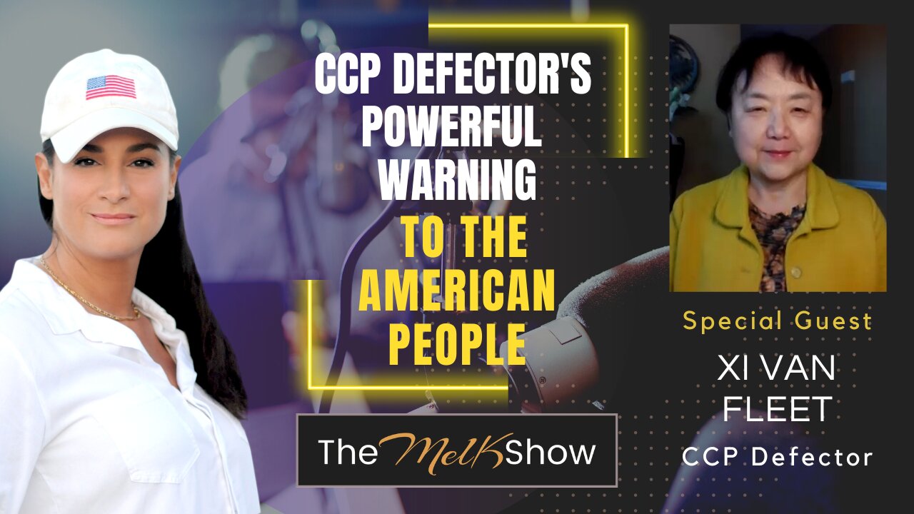 Mel K & Xi Van Fleet | CCP Defector's Powerful Warning to the American People |  23-4-23