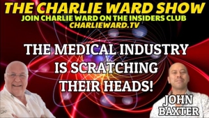 THE MEDICAL INDUSTRY IS SCRATCHING THEIR HEADS! WITH JOHN BAXTER & CHARLIE WARD 19-4-2023