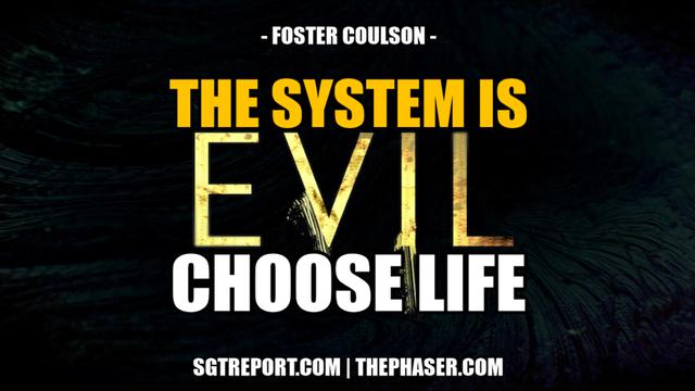 THE SYSTEM IS EVIL. CHOOSE LIFE. -- Foster Coulson 5-4-2023