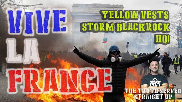 VIVE LA FRANCE, YELLOW VESTS STORM BLACKROCK HQ! WITH LEE DAWSON 8-4-2023